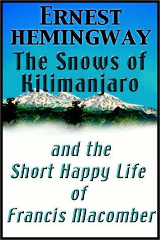 Stock image for The Snows of Kilimanjaro & the Short Happy Life of Francis Macomber for sale by DogStar Books