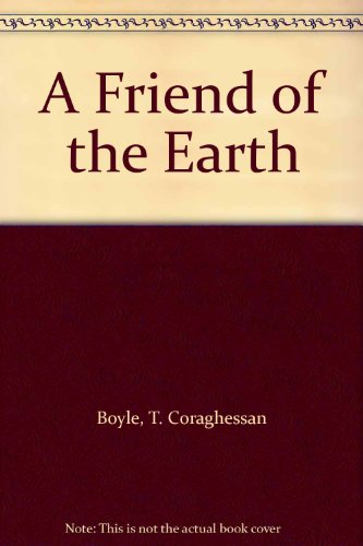 A Friend of the Earth (9780736656818) by Boyle, T. Coraghessan