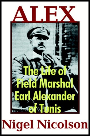 Imagen de archivo de Alex: The Life Of Field Marshal Earl Alexander Of Tunis a la venta por Booketeria Inc.