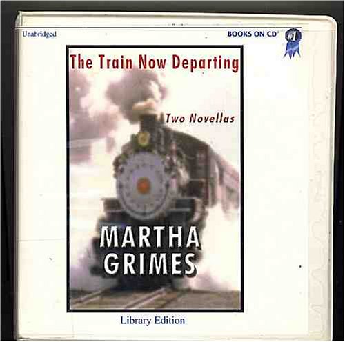 Train Now Departing, (Lib)(CD) (9780736661706) by Martha Grimes