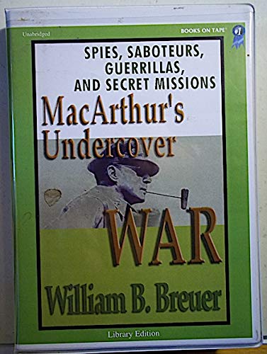 Spies, Saboteurs and Secret Missions: MacArthur's Undercover War (9780736683760) by William B. Breuer