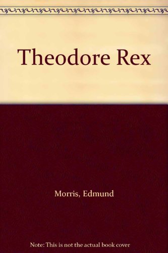 Theodore Rex (9780736684552) by Morris, Edmund; Marosz, Jonathan