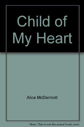 Child of My Heart (Lib)(CD) (9780736690942) by Alice McDermott; Bernadette Dunne