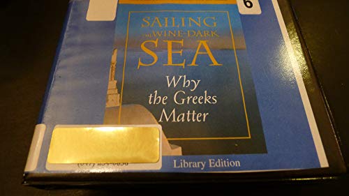 Beispielbild fr Sailing the Wine-dark Sea: Why the Greeks Matter zum Verkauf von SecondSale