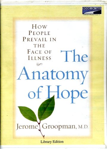 The Anatomy of Hope: How People Prevail in the Face of Illness (9780736697279) by Jerome Groopman, M.D.