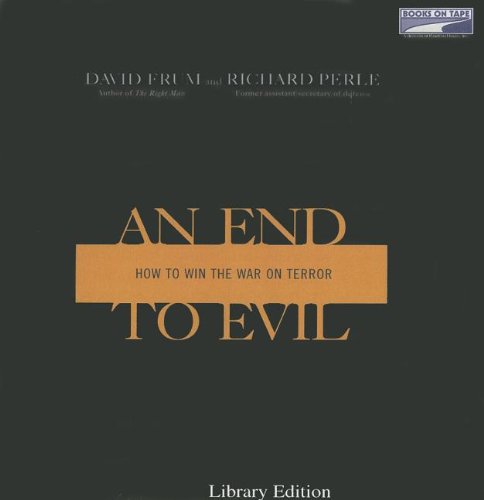 Imagen de archivo de An End to Evil: How to Win the War on Terror (Unabridged Audiobook on 6 CDs) a la venta por Irish Booksellers