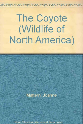 Imagen de archivo de The Coyote (Wildlife of North America) a la venta por SecondSale