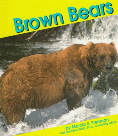 Brown Bears (Pebble Books) (9780736800976) by Freeman, Marcia S.; Saunders-Smith, Gail
