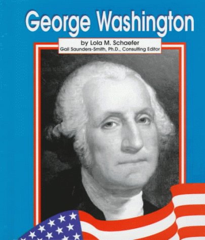 George Washington (Pebble Books) (9780736801102) by Schaefer; Lola M.