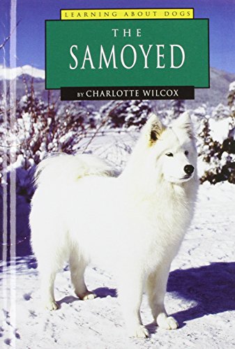 The Samoyed (Learning About Dogs) (9780736801614) by Wilcox, Charlotte