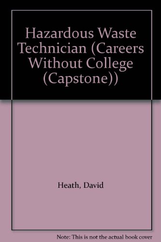 Hazardous Waste Technician (Careers Without College) (9780736801713) by Heath, David; McCusker, Andrew J.