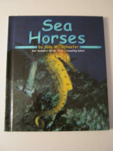 Sea Horses (Pebble Books) (9780736802499) by Schaefer; Lola M.