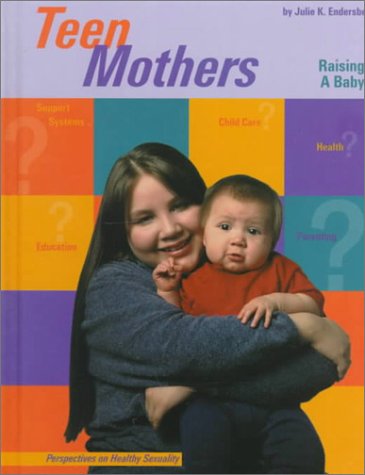 Beispielbild fr Teen Mothers: Raising a Baby (Perspectives on Healthy Sexuality.) zum Verkauf von Irish Booksellers