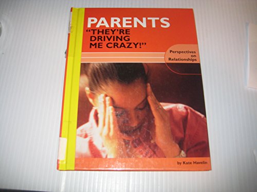 Beispielbild fr Parents: "They're Driving Me Crazy!" (Perspectives on Relationships) zum Verkauf von Half Price Books Inc.