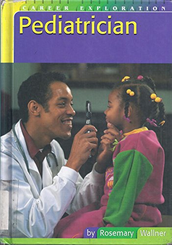 Pediatrician (Career Exploration) (9780736803335) by Wallner, Rosemary