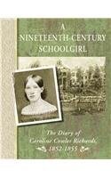 Beispielbild fr A Nineteenth-Century Schoolgirl : The Diary of Caroline Cowles Richards, 1852-1855 zum Verkauf von Better World Books