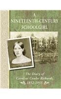 Imagen de archivo de A Nineteenth-Century Schoolgirl : The Diary of Caroline Cowles Richards, 1852-1855 a la venta por Better World Books