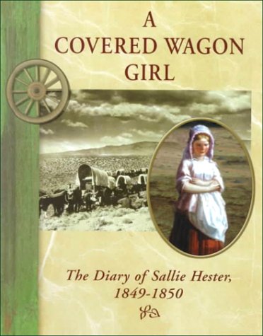 Beispielbild fr A Covered Wagon Girl : The Diary of Sallie Hester, 1849-1850 zum Verkauf von Better World Books