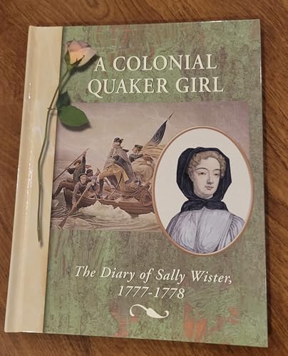 Beispielbild fr A Colonial Quaker Girl: The Diary of Sally Wister, 1777-1778 (Diaries, Letters and Memoirs) zum Verkauf von Wonder Book