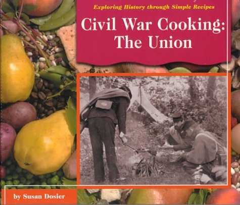 9780736803519: Civil War Cooking: The Union (Exploring History Through Simple Recipes)