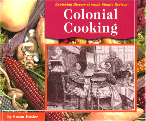 9780736803526: Colonial Cooking: Exploring History Through Simple Recipes