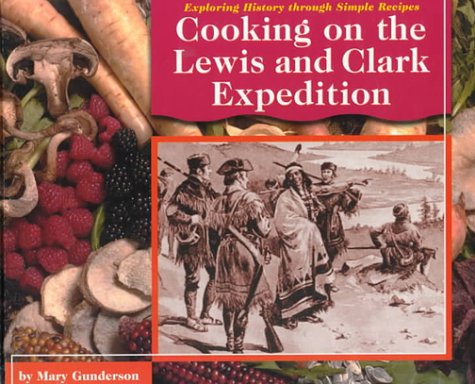 Imagen de archivo de Cooking on the Lewis and Clark Expedition a la venta por Better World Books: West