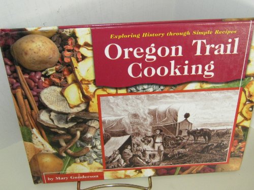 9780736803557: Oregon Trail Cooking (Exploring History Through Simple Recipes)
