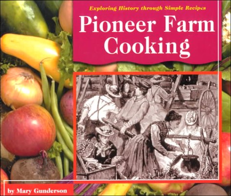 Stock image for Pioneer Farm Cooking (Exploring History Through Simple Recipes) for sale by Goodwill