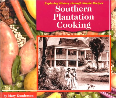 Southern Plantation Cooking (Exploring History Through Simple Recipes) (9780736803571) by Gunderson; Mary