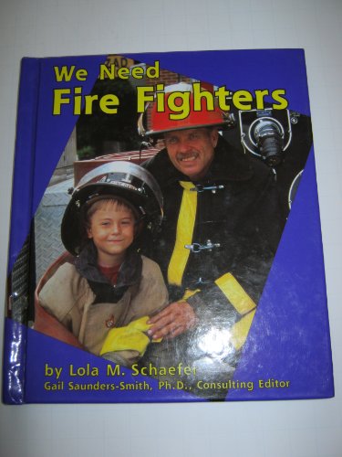 We Need Fire Fighters (Pebble Books) (9780736803915) by Schaefer, Lola M.
