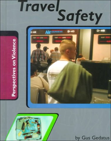 Travel Safety (Perspectives on Violence) (9780736804264) by Gedatus, Gustav Mark