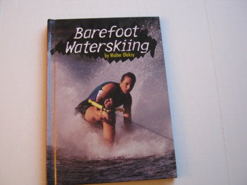 Barefoot Waterskiing (Extreme Sports) (9780736804806) by Oleksy, Walter G.