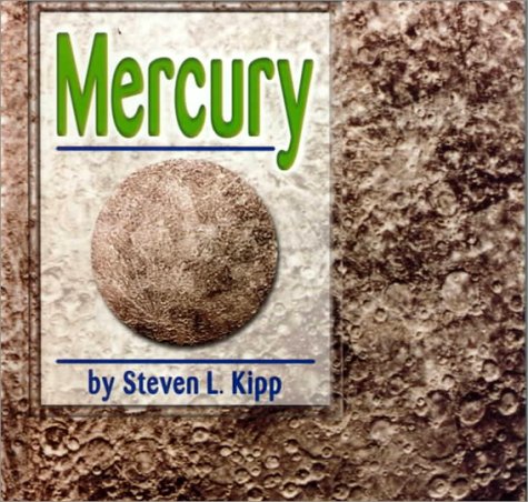 Mercury (The Galaxy) (9780736805186) by Kipp, Steven L.