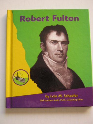 Robert Fulton (Pebble Books) (9780736805476) by Schaefer; Lola M.