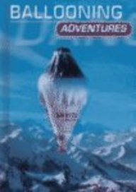 Ballooning Adventures (Dangerous Adventures) (9780736805742) by Bledsoe; Karen E.; Glen