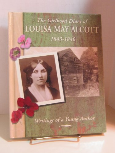 Beispielbild fr The Girlhood Diary of Louisa May Alcott, 1843-1846 : Writings of a Young Author zum Verkauf von Better World Books