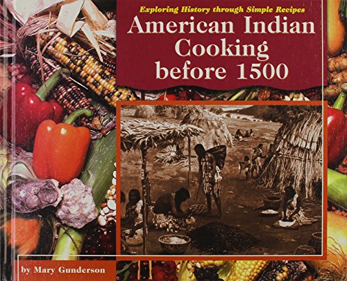 Imagen de archivo de American Indian Cooking Before 1500 (Exploring History Through Simple Recipes) a la venta por Books of the Smoky Mountains