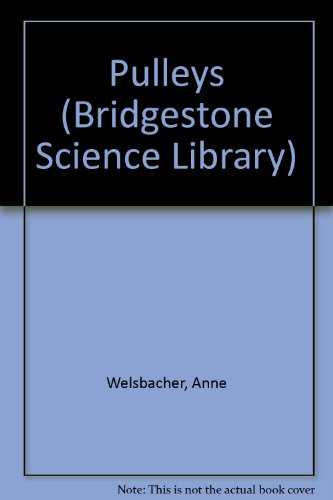 Pulleys (The Bridgestone Library: Understanding Simple Machines) (9780736806121) by Welsbacher, Anne