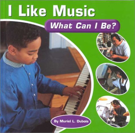 Beispielbild fr I Like Music : What Can I Be? zum Verkauf von Better World Books