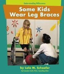 Some Kids Wear Leg Braces (Pebble Books) (9780736806671) by Schaefer, Lola M.; Saunders-Smith, Gail