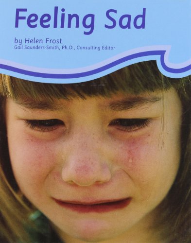 Feeling Sad (Pebble Books) (9780736806701) by Frost, Helen; Saunders-Smith, Gail