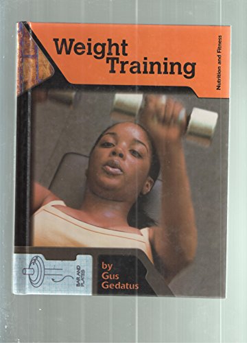 Weight Training (Nutrition and Fitness for Teens) (9780736807081) by Gedatus, Gustav Mark