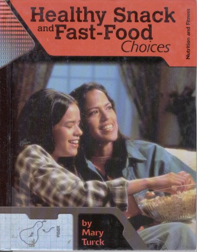 Stock image for Healthy Snack and Fast-Food Choices (Nutrition and Fitness for Teens) for sale by Wonder Book
