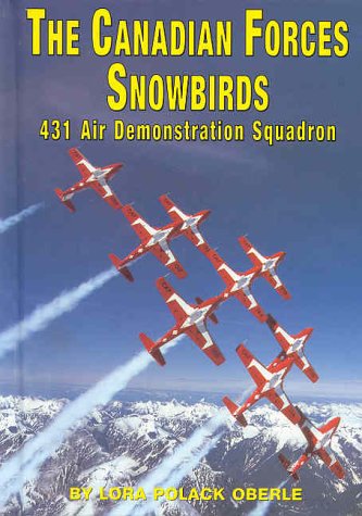 Stock image for The Canadian Forces Snowbirds : 431 Air Demonstration Squadron for sale by Better World Books: West