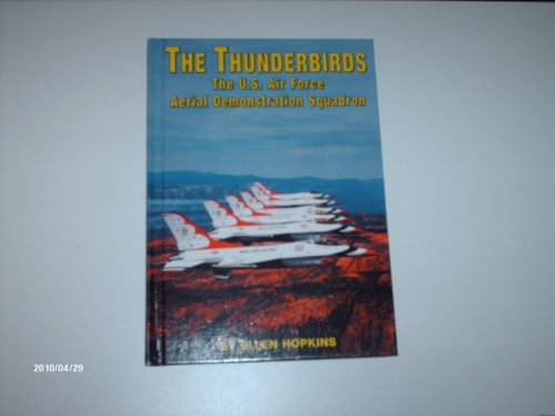 Stock image for The Thunderbirds : The U. S. Air Force Aerial Demonstration Squadron for sale by Better World Books