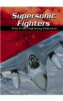 Beispielbild fr Supersonic Fighters : The F-16 Fighting Falcons zum Verkauf von Better World Books: West