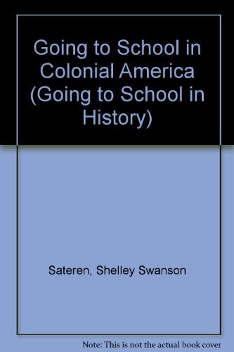 Imagen de archivo de Going to School in Colonial America a la venta por Better World Books