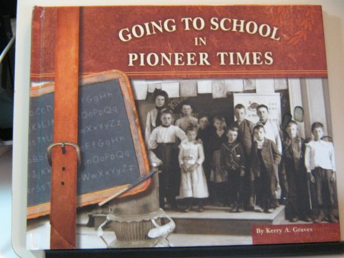 Beispielbild fr Going to School in Pioneer Times zum Verkauf von Better World Books