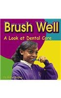 Imagen de archivo de Brush Well : A Look at Dental Care a la venta por Better World Books