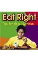 Beispielbild fr Eat Right : Tips for Good Nutrition zum Verkauf von Better World Books